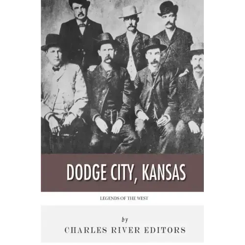 Legends of the West: Dodge City, Kansas