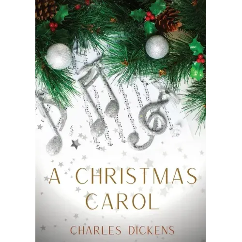 A Christmas Carol: A Christmas Carol in Prose, Being a Ghost-Story of Christmas, a 1843 novella by Charles Dickens