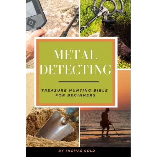 Metal Detecting: Treasure Hunting Bible for Beginners