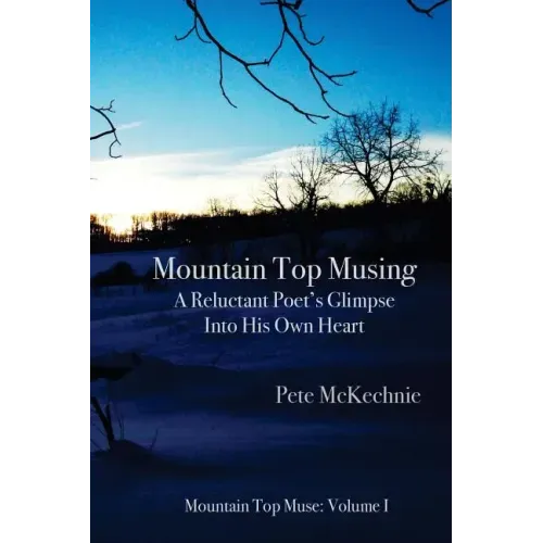 Mountain Top Musing: A Reluctant Poet's Glimpse Into His Own Heart