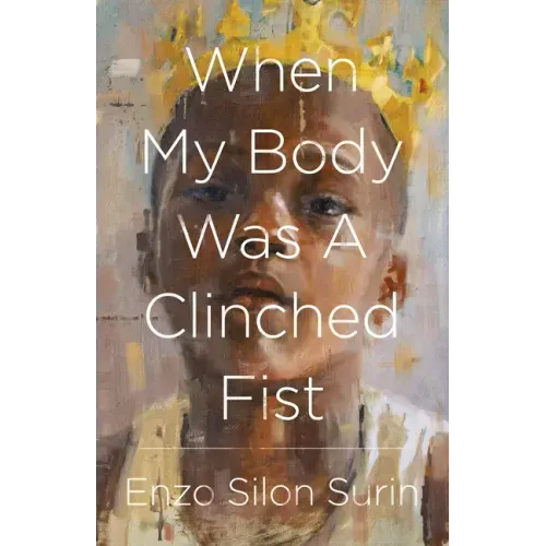 When My Body Was a Clinched Fist