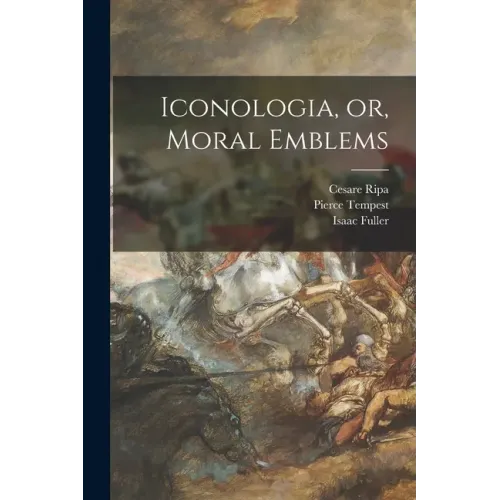 Iconologia, or, Moral Emblems