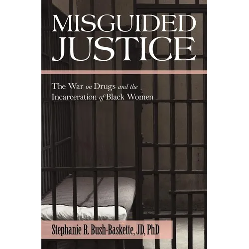 Misguided Justice: The War on Drugs and the Incarceration of Black Women