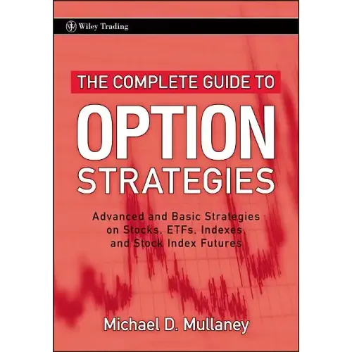 The Complete Guide to Option Strategies: Advanced and Basic Strategies on Stocks, Etfs, Indexes, and Stock Index Futures
