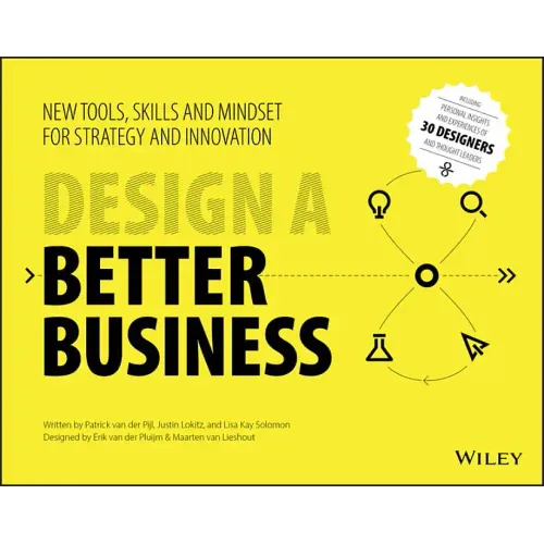 Design a Better Business: New Tools, Skills, and Mindset for Strategy and Innovation