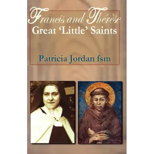 Francis and Therese: Great 'little' Saints
