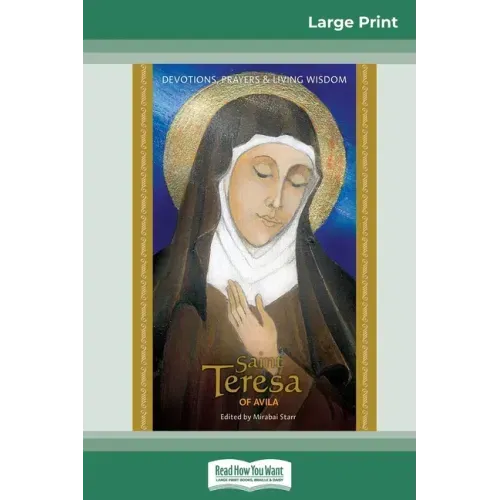 Saint Teresa of Avila: Devotions, Prayers & Living Wisdom (16pt Large Print Edition)