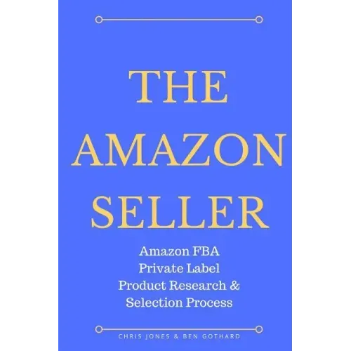 The Amazon Seller: Amazon FBA Private Label Product Research & Selection Process