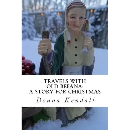 Travels with Old Befana: A Story for Christmas