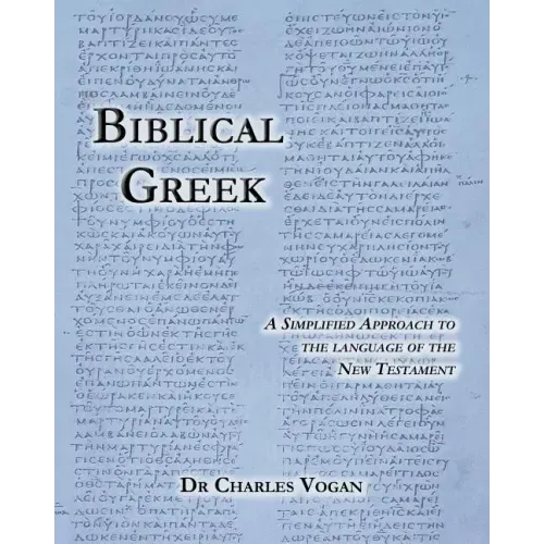 Biblical Greek: A Simplified Approach to the Language of the New Testament