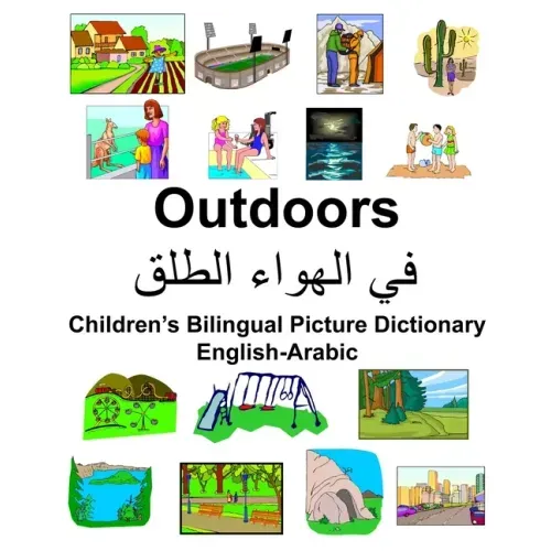 English-Arabic Outdoors Children's Bilingual Picture Dictionary