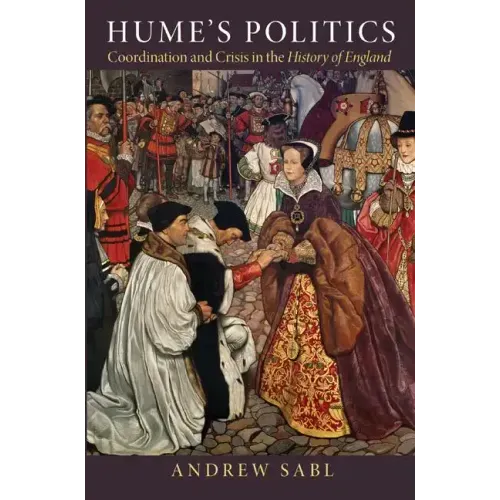 Hume's Politics: Coordination and Crisis in the History of England