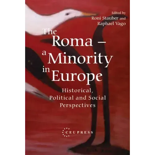The Roma - A Minority in Europe: Historical, Political and Social Perspectives