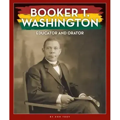 Booker T. Washington: Educator and Orator