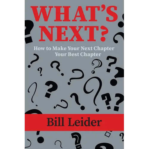 What's Next?: How to Make Your Next Chapter Your Best Chapter