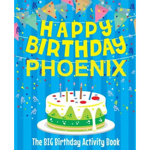 Happy Birthday Phoenix - The Big Birthday Activity Book: Personalized Children's Activity Book