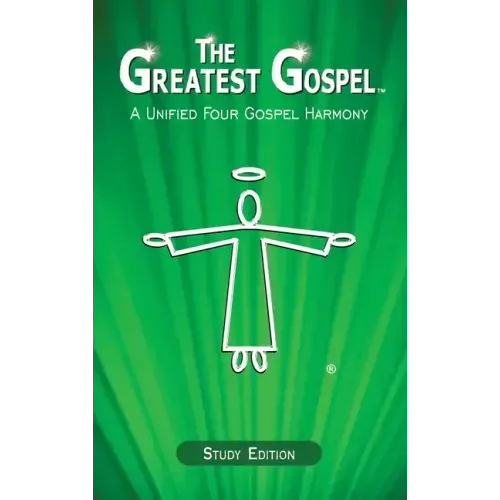 The Greatest Gospel: A Unified Four Gospel Harmony