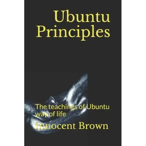 Ubuntu Principles: The teachings of Ubuntu way of life