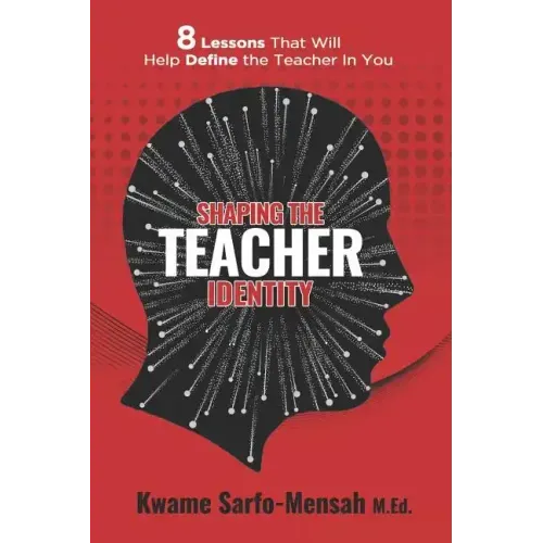 Shaping the Teacher Identity: 8 Lessons That Will Help Define the Teacher in You