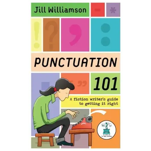 Punctuation 101: A Fiction Writer's Guide to Getting it Right