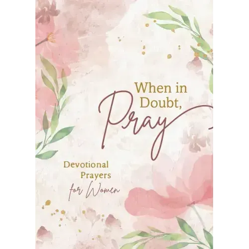 When in Doubt, Pray: Devotional Prayers for Women