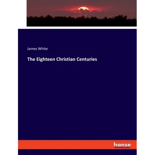 The Eighteen Christian Centuries