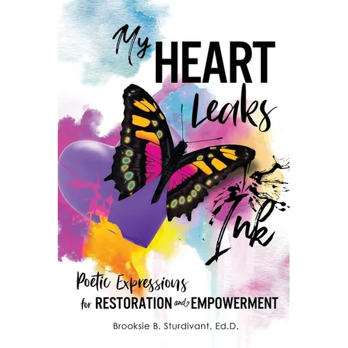 My Heart Leaks Ink: Poetic Expressions for Restoration and Empowerment