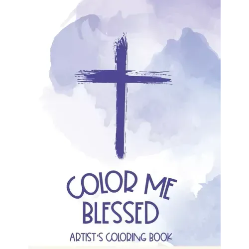 Color Me Blessed Artist's Coloring Book: Bible Verse Coloring Book With Relaxing Designs For Adults, Stress Relief Coloring Pages For Christian Women