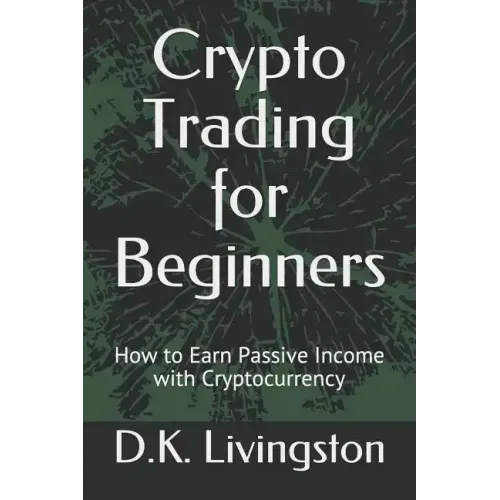 Crypto Trading for Beginners: How to Earn Passive Income with Cryptocurrency