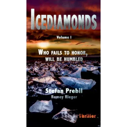 Icediamonds Trilogy Volume 1: Who fails to honor, will be humbled