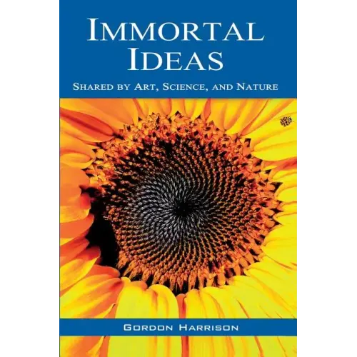 Immortal Ideas: Shared by Art, Science, and Nature