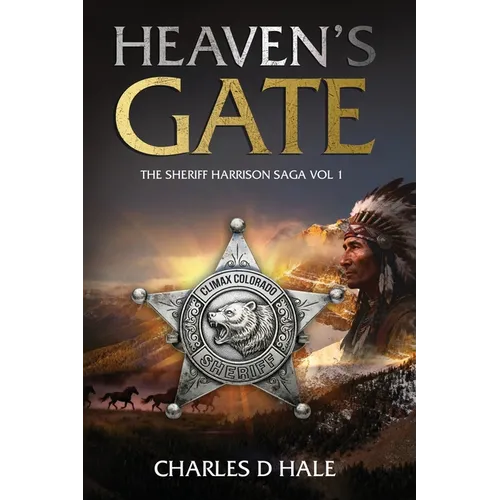 Heaven's Gate: The Sherriff Harrison Saga Vol 1