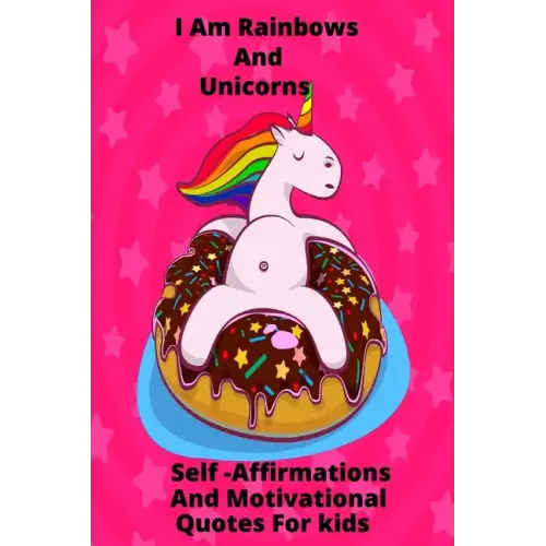 I Am Rainbows And Unicorns Self Affirmations For Kids