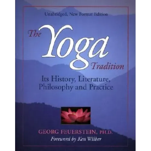 The Yoga Tradition: Its History, Literature, Philosophy and Practice