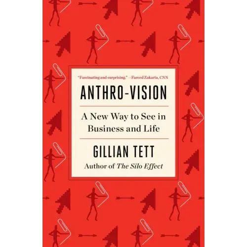 Anthro-Vision: A New Way to See in Business and Life