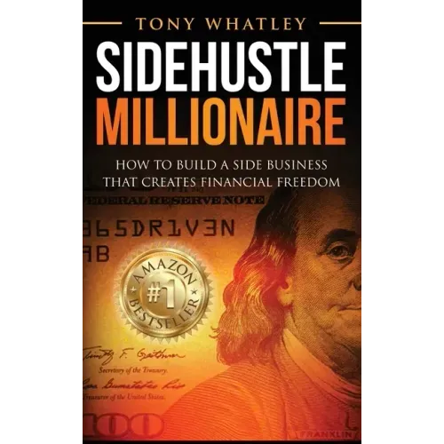 SideHustle Millionaire: How to build a side business that creates financial freedom