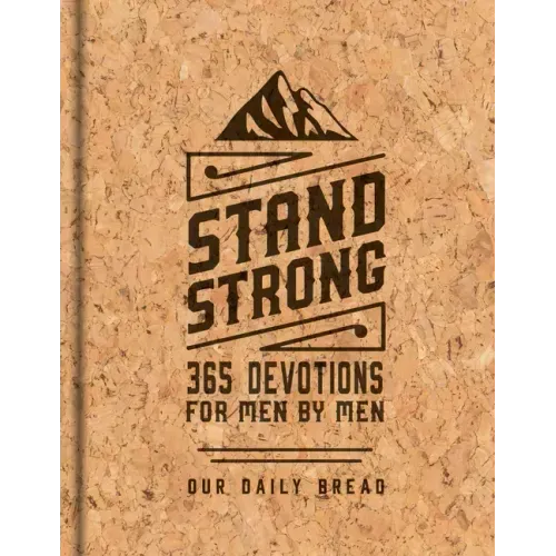 Stand Strong: 365 Devotions for Men by Men: Deluxe Edition