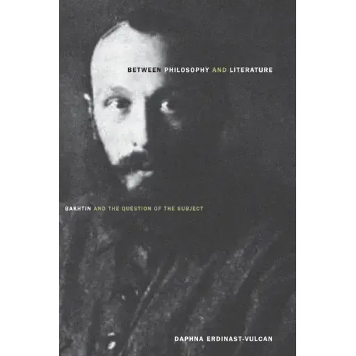Between Philosophy and Literature: Bakhtin and the Question of the Subject