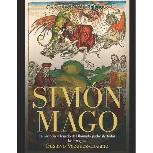 Simón Mago: La historia y legado del llamado padre de todas las herejías