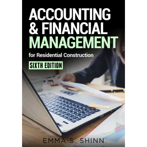 Accounting & Financial Management for Residential Construction, Sixth Edition