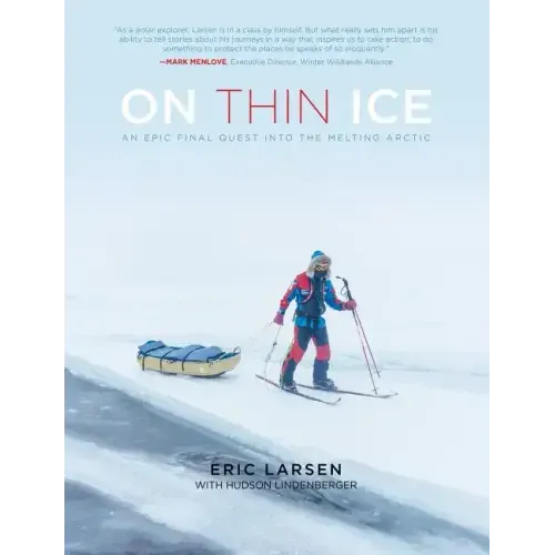 On Thin Ice: An Epic Final Quest Into the Melting Arctic