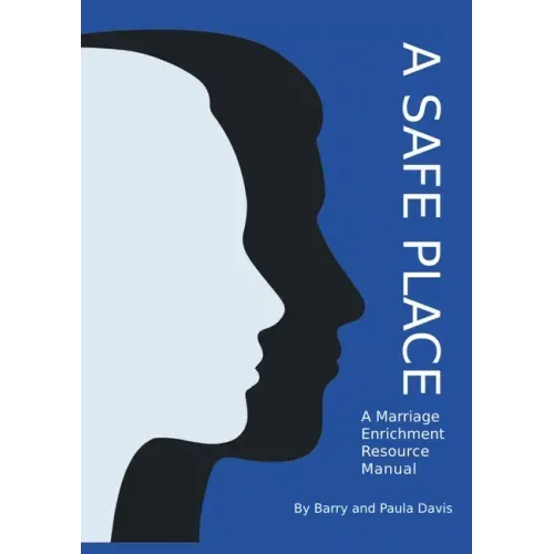 A Safe Place: A Marriage Enrichment Resource Manual