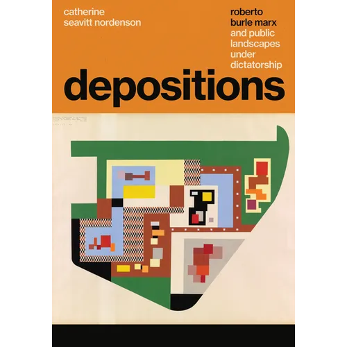 Depositions: Roberto Burle Marx and Public Landscapes Under Dictatorship