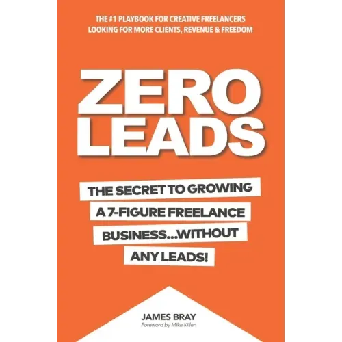 Zero Leads: The Secret To Growing A 7-Figure Service Business Without Any Leads