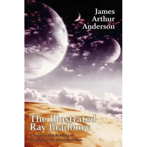 The Illustrated Ray Bradbury: A Structuralist Reading of Bradbury's The Illustrated Man