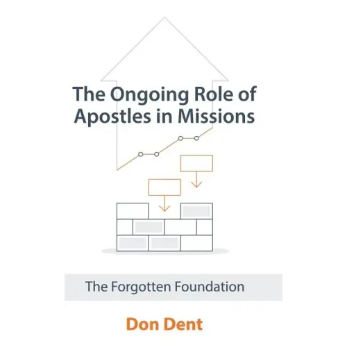 The Ongoing Role of Apostles in Missions: The Forgotten Foundation