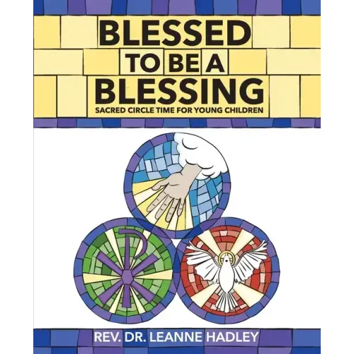 Blessed to Be a Blessing: Sacred Circle Time for Young Children