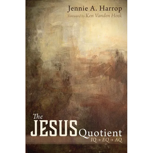 The Jesus Quotient: IQ to Eq to Aq