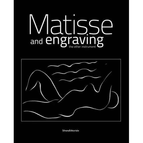 Henri Matisse: Matisse and Engraving: The Other Instrument