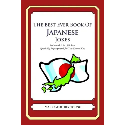 The Best Ever Book of Japanese Jokes: Lots and Lots of Jokes Specially Repurposed for You-Know-Who